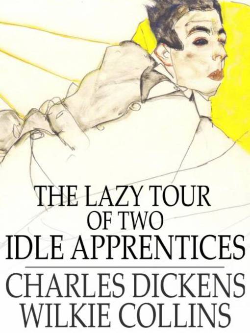 Title details for The Lazy Tour of Two Idle Apprentices by Charles Dickens - Available